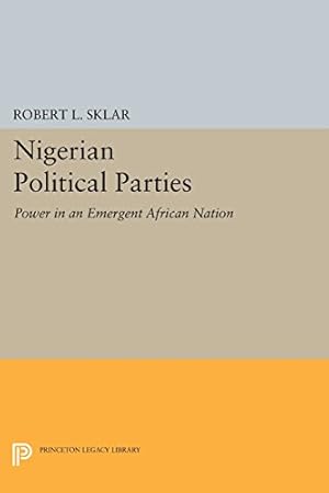 Seller image for Nigerian Political Parties: Power in an Emergent African Nation (Princeton Legacy Library) by Sklar, Robert L. [Paperback ] for sale by booksXpress