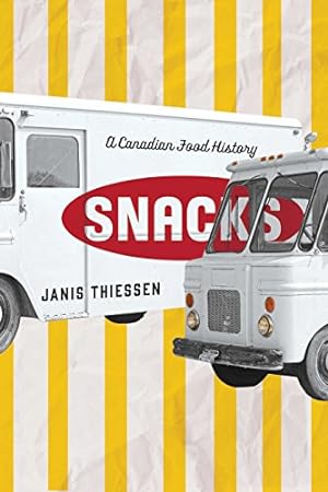 Seller image for Snacks: A Canadian Food History by Thiessen, Janis [Paperback ] for sale by booksXpress