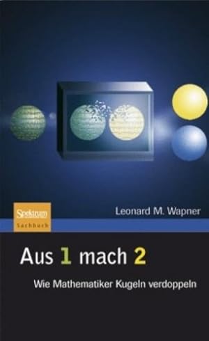 Imagen del vendedor de Aus 1 mach 2: Wie Mathematiker Kugeln verdoppeln (German Edition) by Wapner, Leonard M. [Hardcover ] a la venta por booksXpress