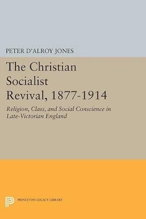 Imagen del vendedor de Christian Socialist Revival, 1877-1914 (Princeton Legacy Library) by Jones, Peter d'Alroy [Paperback ] a la venta por booksXpress