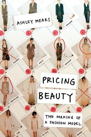 Seller image for Pricing Beauty: The Making of a Fashion Model by Mears, Ashley [Paperback ] for sale by booksXpress