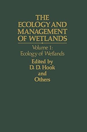 Imagen del vendedor de The Ecology and Management of Wetlands: Volume 1: Ecology of Wetlands by Hook, Donal D., Jr, W. H. McKee, Smith, H. K., Gregory, James, Jr, V. G. Burrell, DeVoe, M. Richard, Gilbert, Stephen, Sojka, R. E., Banks, Roger, Stolzy, L. H., Brooks, Chris, Matthews, Thomas D., Shear, T. H. [Paperback ] a la venta por booksXpress