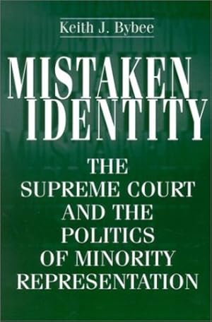 Image du vendeur pour Mistaken Identity: The Supreme Court and the Politics of Minority Representation by Bybee, Keith J. [Paperback ] mis en vente par booksXpress