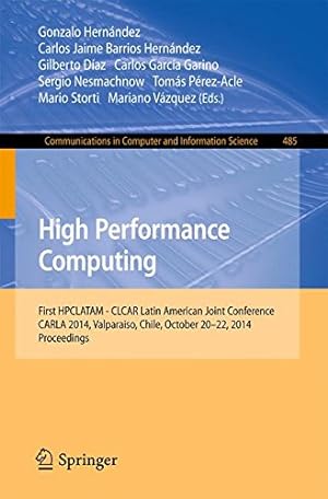 Seller image for High Performance Computing: First HPCLATAM - CLCAR Latin American Joint Conference, CARLA 2014, Valparaiso, Chile, October 20-22, 2014. Proceedings (Communications in Computer and Information Science) [Paperback ] for sale by booksXpress