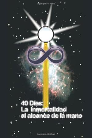 Imagen del vendedor de 40 DIAS LA INMORTALIDAD AL ALCANCE DE LA MANO (Spanish Edition) [Soft Cover ] a la venta por booksXpress