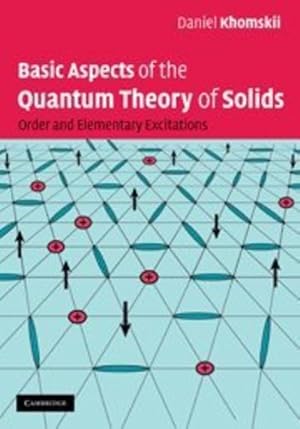 Image du vendeur pour Basic Aspects of the Quantum Theory of Solids: Order and Elementary Excitations by Khomskii, Daniel I. [Hardcover ] mis en vente par booksXpress