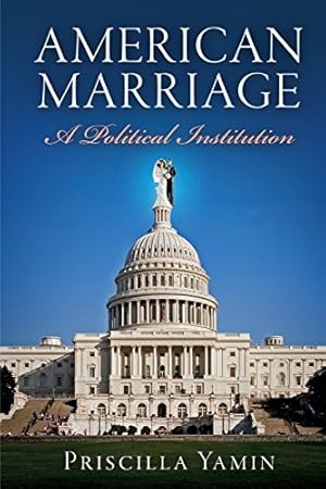 Immagine del venditore per American Marriage: A Political Institution (American Governance: Politics, Policy, and Public Law) by Yamin, Priscilla [Paperback ] venduto da booksXpress