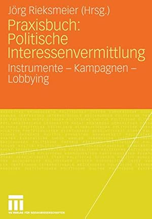 Immagine del venditore per Praxisbuch: Politische Interessenvermittlung: Instrumente - Kampagnen - Lobbying (German Edition) [Soft Cover ] venduto da booksXpress