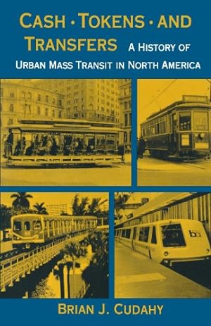 Seller image for Cash, Tokens, & Transfers: A History of Urban Mass Transit in North America by Cudahy, Brian J. [Paperback ] for sale by booksXpress
