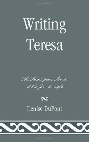 Image du vendeur pour Writing Teresa: The Saint from Avila at the fin-de-siglo by DuPont Southern Methodist University, Denise [Hardcover ] mis en vente par booksXpress