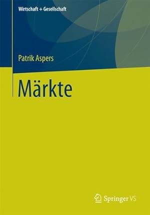 Seller image for Märkte (Wirtschaft + Gesellschaft) (German Edition) by Aspers, Patrik [Paperback ] for sale by booksXpress