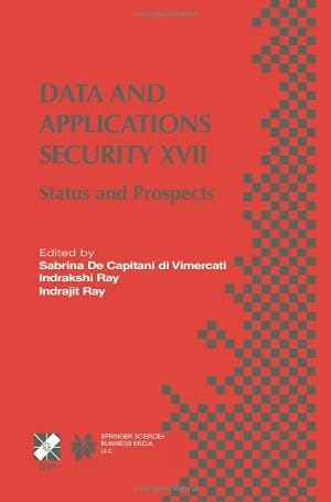 Seller image for Data and Applications Security XVII: Status and Prospects (IFIP Advances in Information and Communication Technology) [Paperback ] for sale by booksXpress