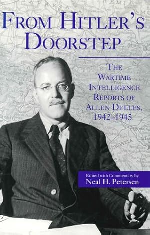 Seller image for From Hitler's Doorstep: The Wartime Intelligence Reports of Allen Dulles, 19421945 by Petersen, Neal H. [Paperback ] for sale by booksXpress