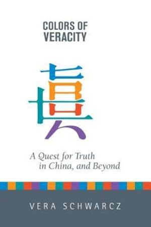 Immagine del venditore per Colors of Veracity: A Quest for Truth in China and Beyond by Schwarcz, Vera [Hardcover ] venduto da booksXpress