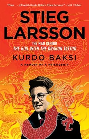 Seller image for Stieg Larsson: The Man Behind The Girl with the Dragon Tattoo by Baksi, Kurdo [Paperback ] for sale by booksXpress