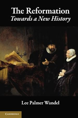Bild des Verkufers fr The Reformation: Towards a New History by Wandel, Lee Palmer [Paperback ] zum Verkauf von booksXpress