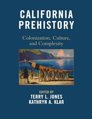 Image du vendeur pour California Prehistory: Colonization, Culture, and Complexity [Paperback ] mis en vente par booksXpress