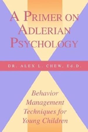 Seller image for A Primer on Adlerian Psychology: Behavior Management Techniques for Young Children by Chew, Alex L. [Paperback ] for sale by booksXpress