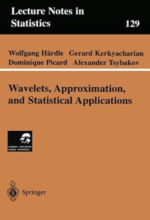 Seller image for Wavelets, Approximation, and Statistical Applications (Lecture Notes in Statistics) by Wolfgang Hardle, Gerard Kerkyacharian, Dominique Picard, Alexander Tsybakov [Paperback ] for sale by booksXpress