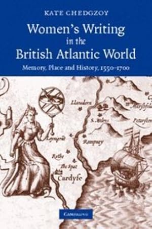 Seller image for Women's Writing in the British Atlantic World: Memory, Place and History, 1550-1700 by Chedgzoy, Kate [Hardcover ] for sale by booksXpress