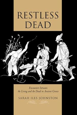 Immagine del venditore per Restless Dead: Encounters between the Living and the Dead in Ancient Greece by Johnston, Sarah Iles [Paperback ] venduto da booksXpress