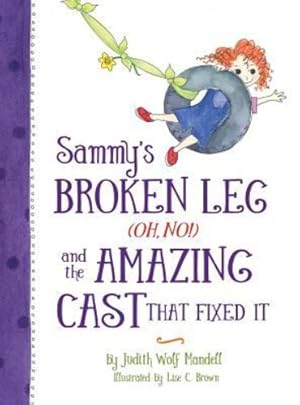 Seller image for Sammy's Broken Leg (Oh, No!) and the Amazing Cast That Fixed It by Mandell, Judith Wolf [Hardcover ] for sale by booksXpress