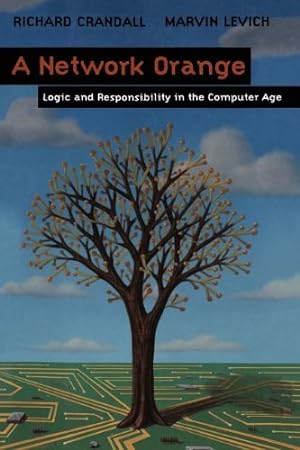 Seller image for A Network Orange: Logic and Responsibility in the Computer Age by Crandall, Richard, Levich, Marvin [Paperback ] for sale by booksXpress