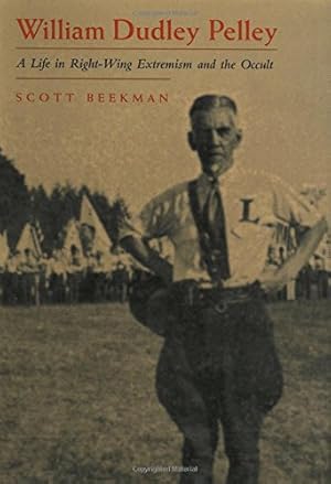 Seller image for William Dudley Pelley: A Life in Right-Wing Extremism and the Occult (Religion and Politics) by Beekman, Scott [Hardcover ] for sale by booksXpress