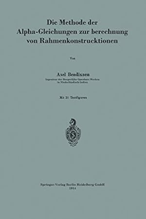 Seller image for Die Methode der Alpha-Gleichungen zur Berechnung von Rahmenkonstruktionen (German Edition) by Bendixsen, Axel [Paperback ] for sale by booksXpress