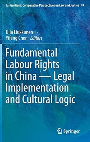 Immagine del venditore per Fundamental Labour Rights in China - Legal Implementation and Cultural Logic (Ius Gentium: Comparative Perspectives on Law and Justice) [Hardcover ] venduto da booksXpress