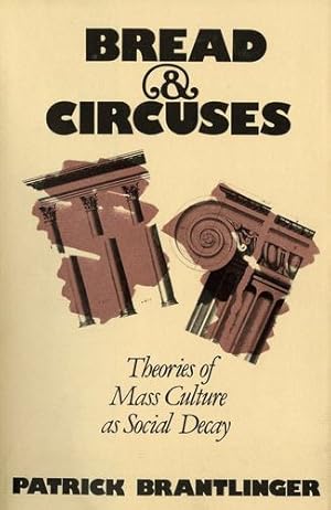 Seller image for Bread and Circuses: Theories of Mass Culture as Social Decay by Patrick Brantlinger [Hardcover ] for sale by booksXpress