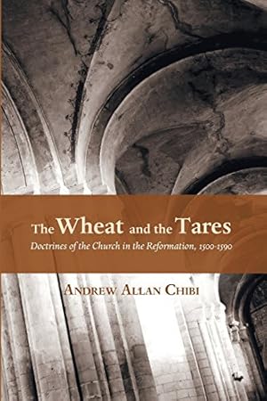 Immagine del venditore per The Wheat and the Tares: Doctrines of the Church in the Reformation, 1500-1590 [Soft Cover ] venduto da booksXpress