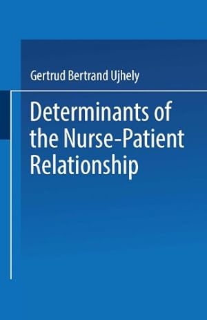 Seller image for Determinants of the Nurse-Patient Relationship by Ujhely, Gertrud Bertrand [Paperback ] for sale by booksXpress