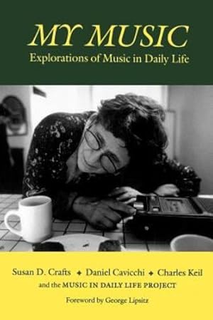 Image du vendeur pour My Music: Explorations of Music in Daily Life (Music / Culture) by Crafts, Susan D., Cavicchi, Daniel, Keil, Charles [Paperback ] mis en vente par booksXpress