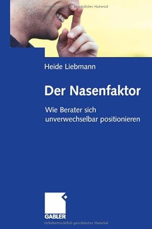 Seller image for Der Nasenfaktor: Wie Berater sich unverwechselbar positionieren (German Edition) by Liebmann, Heide [Paperback ] for sale by booksXpress