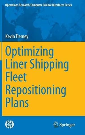 Seller image for Optimizing Liner Shipping Fleet Repositioning Plans (Operations Research/Computer Science Interfaces Series) by Tierney, Kevin [Hardcover ] for sale by booksXpress