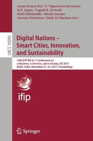 Seller image for Digital Nations Smart Cities, Innovation, and Sustainability: 16th IFIP WG 6.11 Conference on e-Business, e-Services, and e-Society, I3E 2017, . (Lecture Notes in Computer Science) [Paperback ] for sale by booksXpress