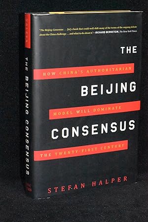 The Beijing Consensus; How China's Authoritatian Model Will Dominate the Twenty-First Century