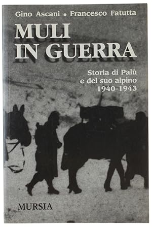 Immagine del venditore per MULI IN GUERRA. Storia di Pal e del suo alpino 1940-1943.: venduto da Bergoglio Libri d'Epoca