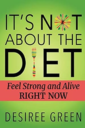 Seller image for It's Not About the Diet: Feel Strong and Alive RIGHT NOW [Soft Cover ] for sale by booksXpress