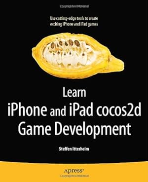 Seller image for Learn iPhone and iPad cocos2d Game Development: The Leading Framework for Building 2D Graphical and Interactive Applications by Itterheim, Steffen [Paperback ] for sale by booksXpress