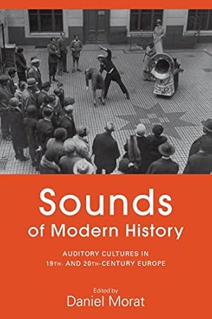 Immagine del venditore per Sounds of Modern History: Auditory Cultures in 19th- and 20th-Century Europe [Paperback ] venduto da booksXpress