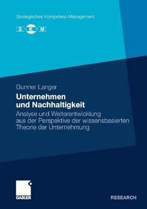 Seller image for Unternehmen und Nachhaltigkeit: Analyse und Weiterentwicklung aus der Perspektive der wissensbasierten Theorie der Unternehmung (Strategisches Kompetenz-Management) (German Edition) by Langer, Gunner [Paperback ] for sale by booksXpress