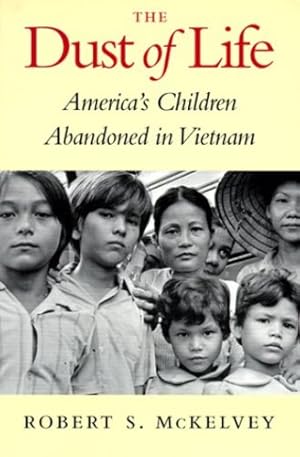 Bild des Verkufers fr The Dust of Life: America's Children Abandoned in Vietnam by McKelvey, Robert S. [Paperback ] zum Verkauf von booksXpress