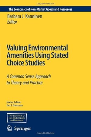 Bild des Verkufers fr Valuing Environmental Amenities Using Stated Choice Studies: A Common Sense Approach to Theory and Practice (The Economics of Non-Market Goods and Resources) [Paperback ] zum Verkauf von booksXpress