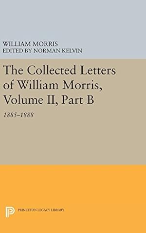 Seller image for The Collected Letters of William Morris, Volume II, Part B: 1885-1888 (Princeton Legacy Library) by Morris, William [Hardcover ] for sale by booksXpress