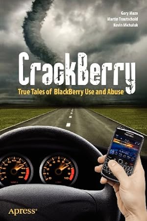 Bild des Verkufers fr CrackBerry: True Tales of BlackBerry Use and Abuse (Books for Professionals by Professionals) by Trautschold, Martin, Michaluk, Kevin, Mazo, Gary, Made Simple Learning, MSL [Paperback ] zum Verkauf von booksXpress