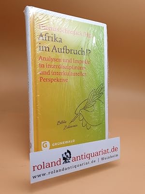 Afrika im Aufbruch? : Analysen und Impulse in interdisziplinärer und interkultureller Perspektive...