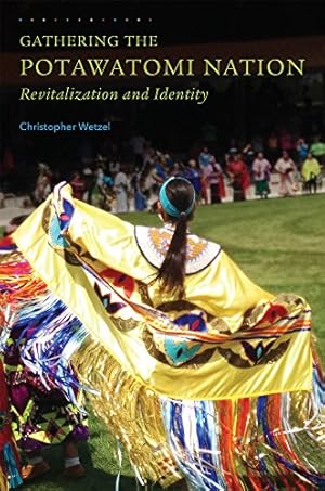 Immagine del venditore per Gathering the Potawatomi Nation: Revitalization and Identity by Wetzel Ph.D., Mr. Christopher [Paperback ] venduto da booksXpress