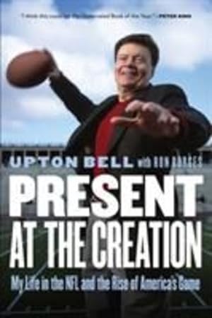 Immagine del venditore per Present at the Creation: My Life in the NFL and the Rise of America's Game by Bell, Upton, Borges, Ron [Paperback ] venduto da booksXpress